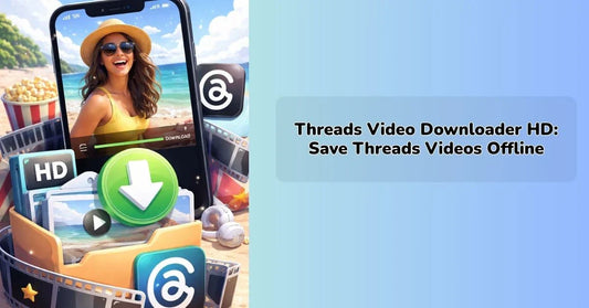 Threads Video Downloader HD: Save Threads Videos Offline