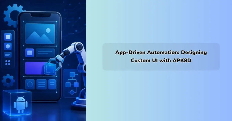 APK8D platform demonstrating app-driven automation with custom mobile UI design
