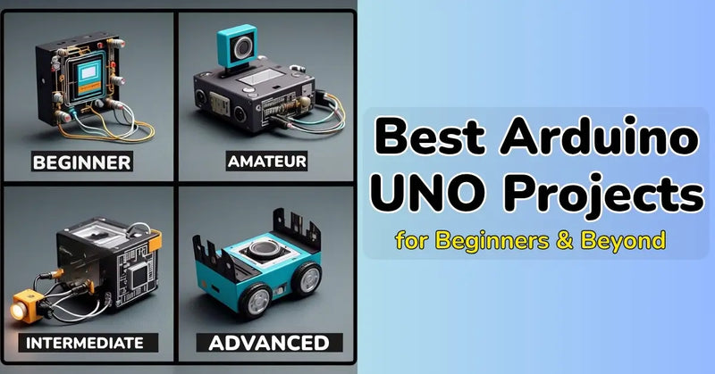 Best Arduino Uno projects for Beginners & Beyond