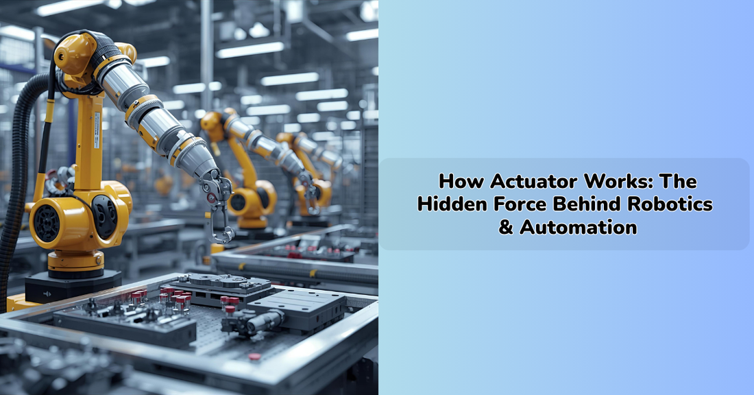 How actuator Works: The Hidden Force Behind Robotics & Automation