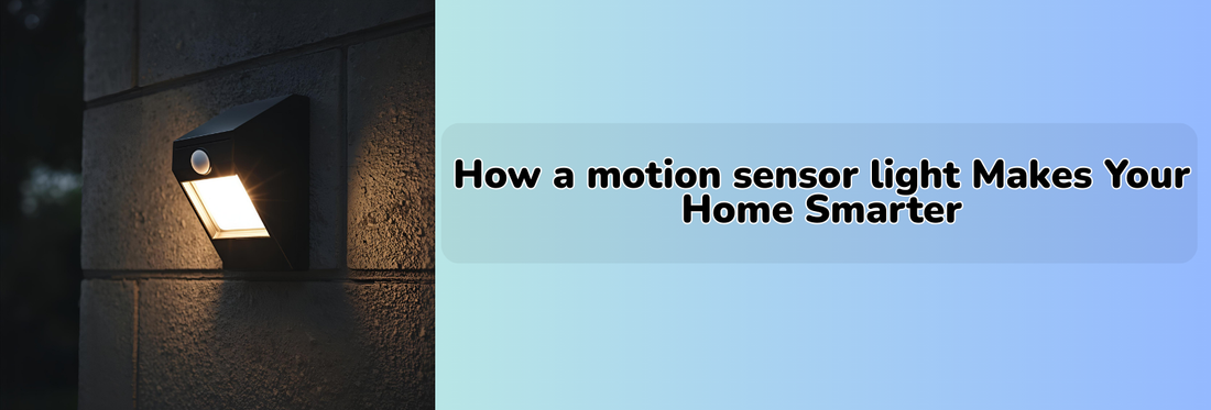 How a Motion Sensor Light makes Your Home Smarter