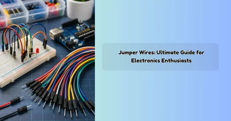 Jumper wires Ultimate Guide for Electronics Enthusiasts