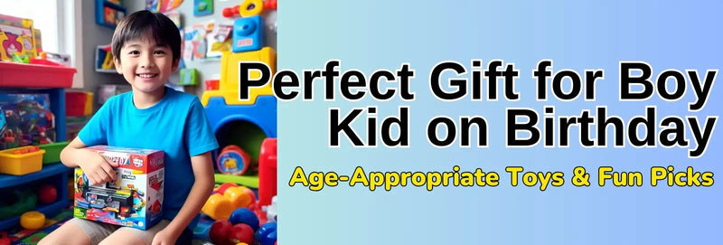 Perfect Gift for Boy Kid on Birthday: Age-Appropriate Toys & Fun Picks | STEM Kits Blogs Banner Image