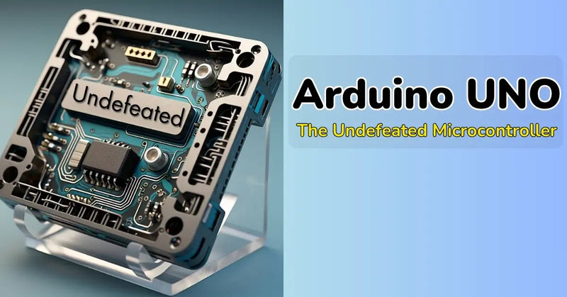 The Arduino Uno - Undefeated microcontroller