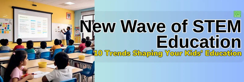 Top 10 STEM Education Trends Shaping Kids' Learning Today | STEM Kits Blogs | Banner Image