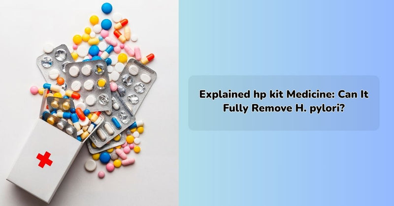 Explained h pylori kit Medicine: Can It Fully Remove H. pylori?