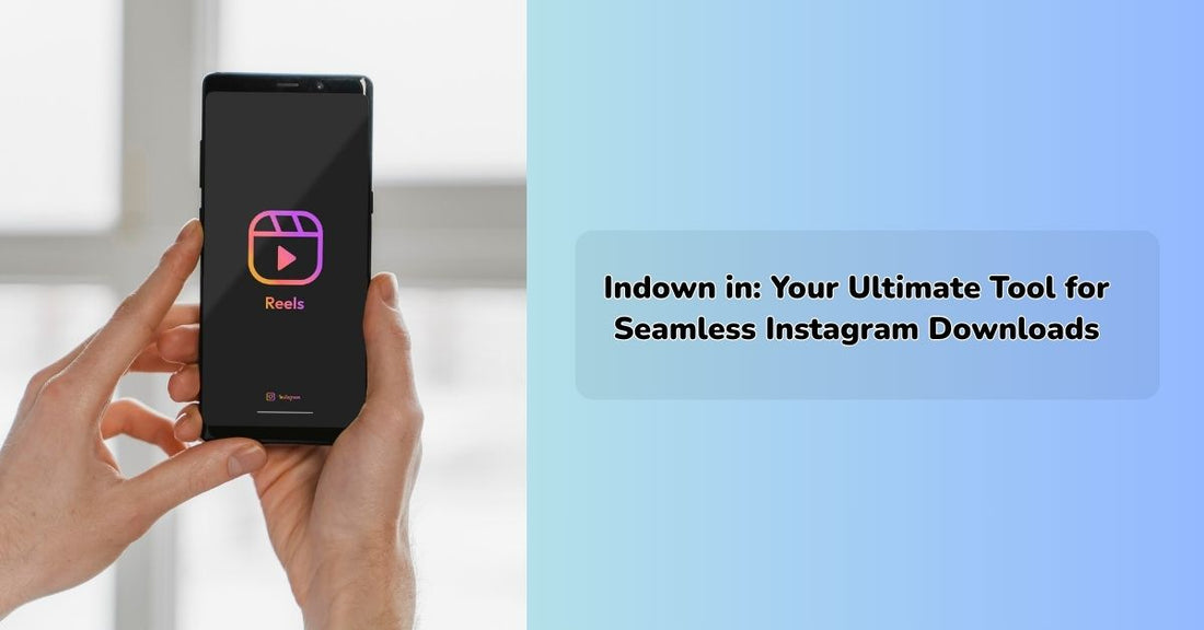 Indown in: Your Ultimate Tool for Seamless Instagram Downloads