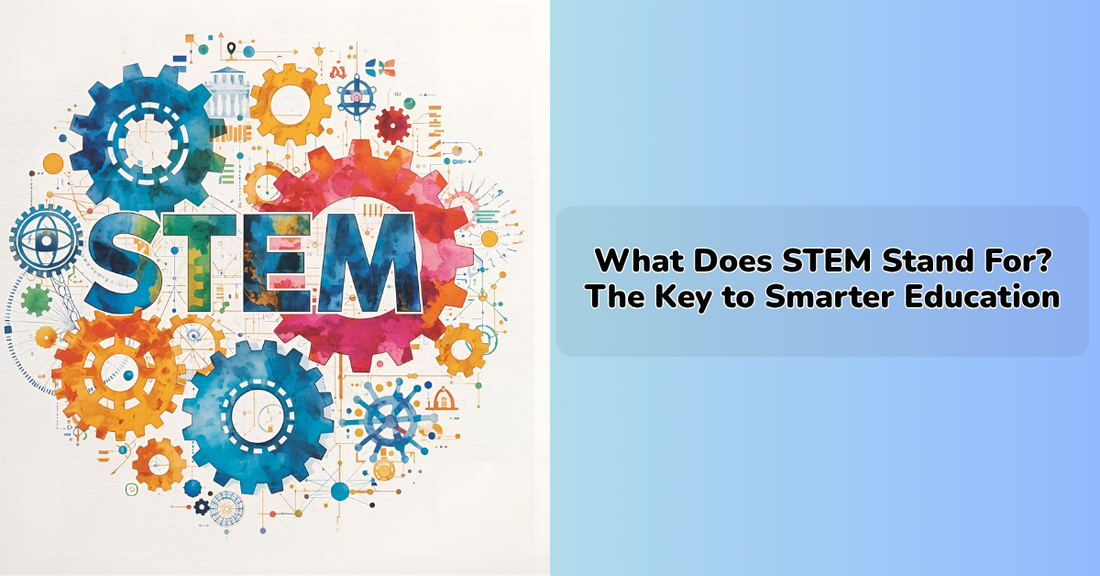 what-does-sTEM-stand-fo-?-the-key-to-smarter-education