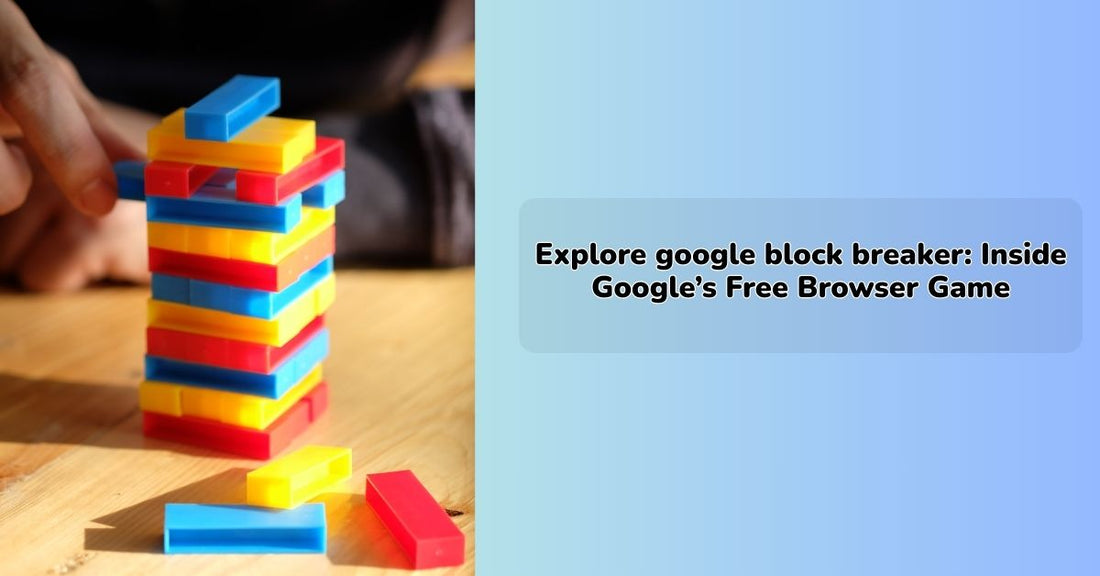 Explore google block breaker: Inside Google’s Free Browser Game