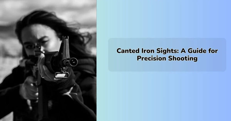Canted Iron Sights: A Guide for Precision Shooting