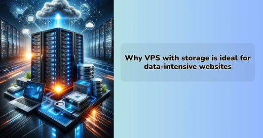 Why VPS with storage is ideal for data-intensive websites