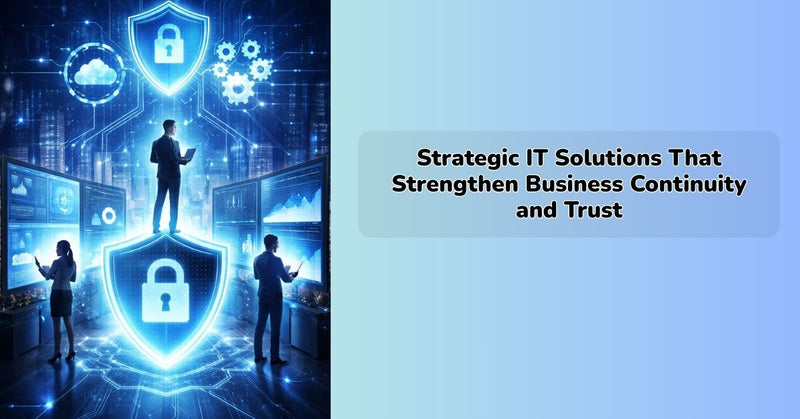 Strategic IT solutions that strengthen business continuity, cybersecurity, and enterprise trust || I