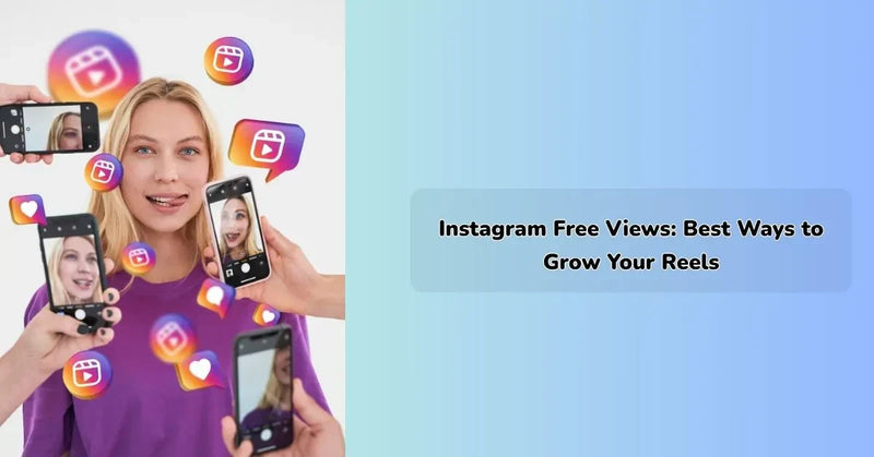 instagram free views strategy to grow reels and reach more audience organically