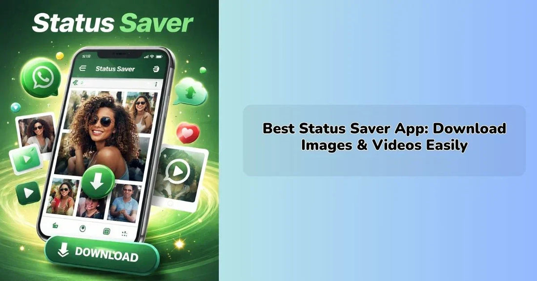 Best Status Saver App: Download Images & Videos Easily