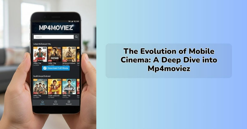 The Evolution of Mobile Cinema: A Deep Dive into Mp4moviez