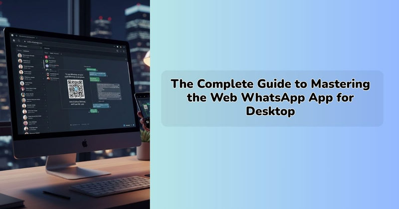 web whatsapp app for desktop messaging and seamless communication workflow
