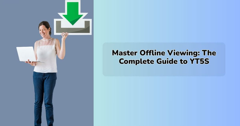 Master Offline Viewing: The Complete Guide to YT5S