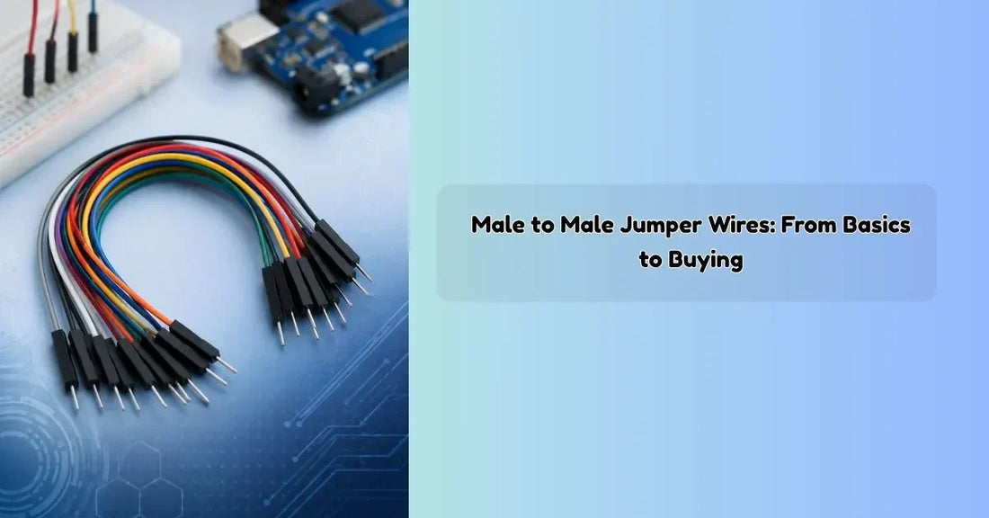 Male to Male Jumper Wires: From Basics to Buying