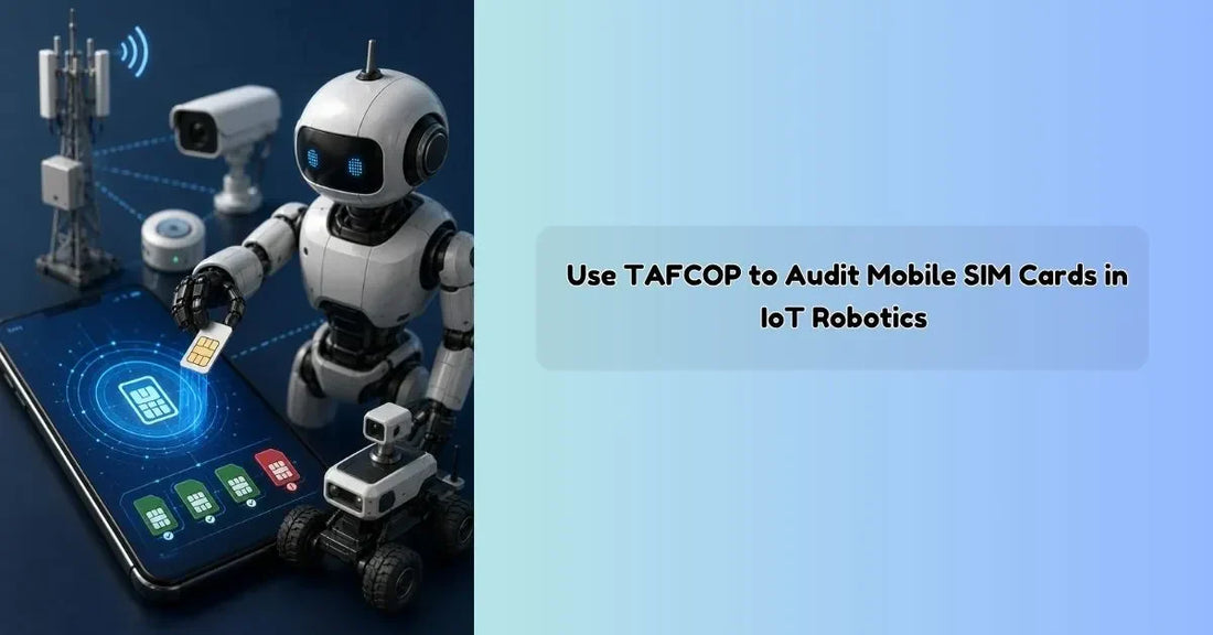 TAFCOP system used to audit SIM cards in IoT robotics