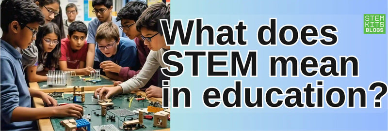What does STEM mean in Education?